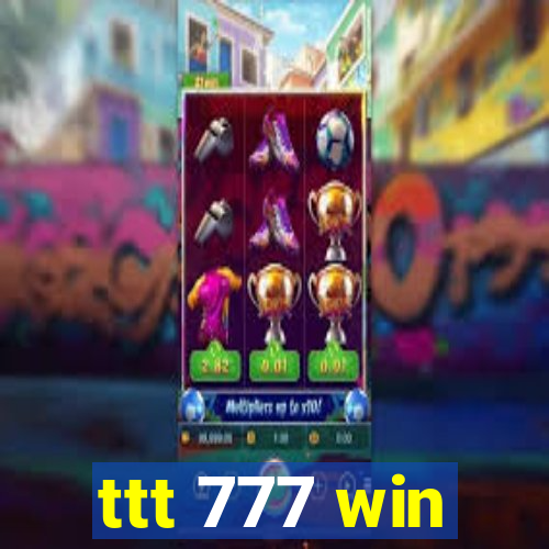 ttt 777 win